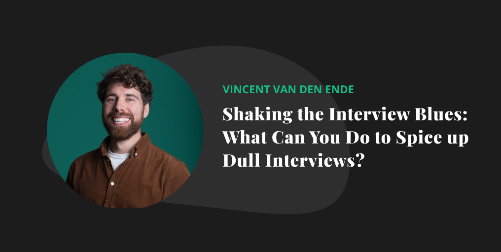 What Can You Do to Spice up Dull Interviews?